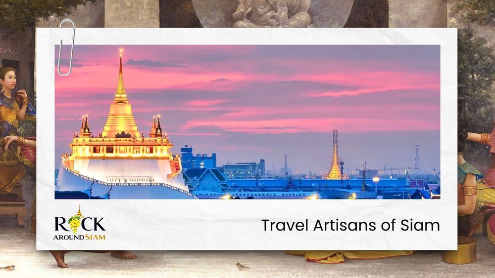 Rock Around Siam | Boutique Bespoke Travel Agency | Tailor-Made Private Journeys & Tours | Immersive Cultural Experiences